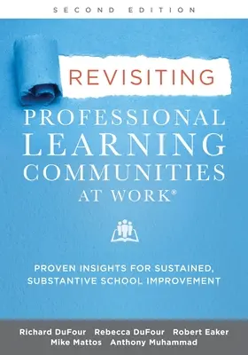 A szakmai tanulási közösségek felülvizsgálata a munkahelyen(r): A fenntartható, érdemi iskolai fejlesztések bevált meglátásai - Revisiting Professional Learning Communities at Work(r): Proven Insights for Sustained, Substantive School Improvement