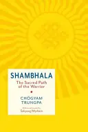 Shambhala: A harcosok szent útja - Shambhala: The Sacred Path of the Warrior