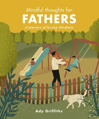 Tudatos gondolatok apáknak: A szerető-kedvesség utazása - Mindful Thoughts for Fathers: A Journey of Loving-Kindness