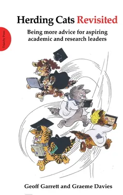 Herding Cats Revisited - Being more advice for aspiring academic and research leaders (A macskák terelgetése újragondolva) - További tanácsok feltörekvő tudományos és kutatási vezetőknek - Herding Cats Revisited - Being more advice for aspiring academic and research leaders