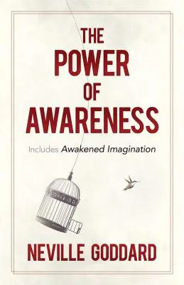 A tudatosság ereje: Beleértve a felébredt képzeletet - The Power of Awareness: Includes Awakened Imagination