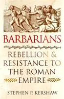 Barbárok - Lázadás és ellenállás a Római Birodalommal szemben - Barbarians - Rebellion and Resistance to the Roman Empire