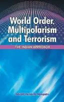 Világrend, multipolarizmus és terrorizmus: Az indiai megközelítés - World Order, Multipolarism and Terrorism: The Indian Approach