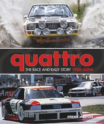 Quattro: Quattro: A verseny és a rali története: 1980-2004 - Quattro: The Race and Rally Story: 1980-2004