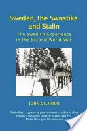 Svédország, a horogkereszt és Sztálin: A svéd tapasztalatok a második világháborúban - Sweden, the Swastika and Stalin: The Swedish Experience in the Second World War