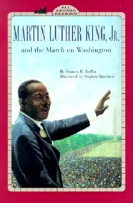 Martin Luther King, Jr. és a washingtoni menetelés - Martin Luther King, Jr. and the March on Washington