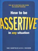 Hogyan legyünk magabiztosak minden helyzetben - How to be Assertive In Any Situation