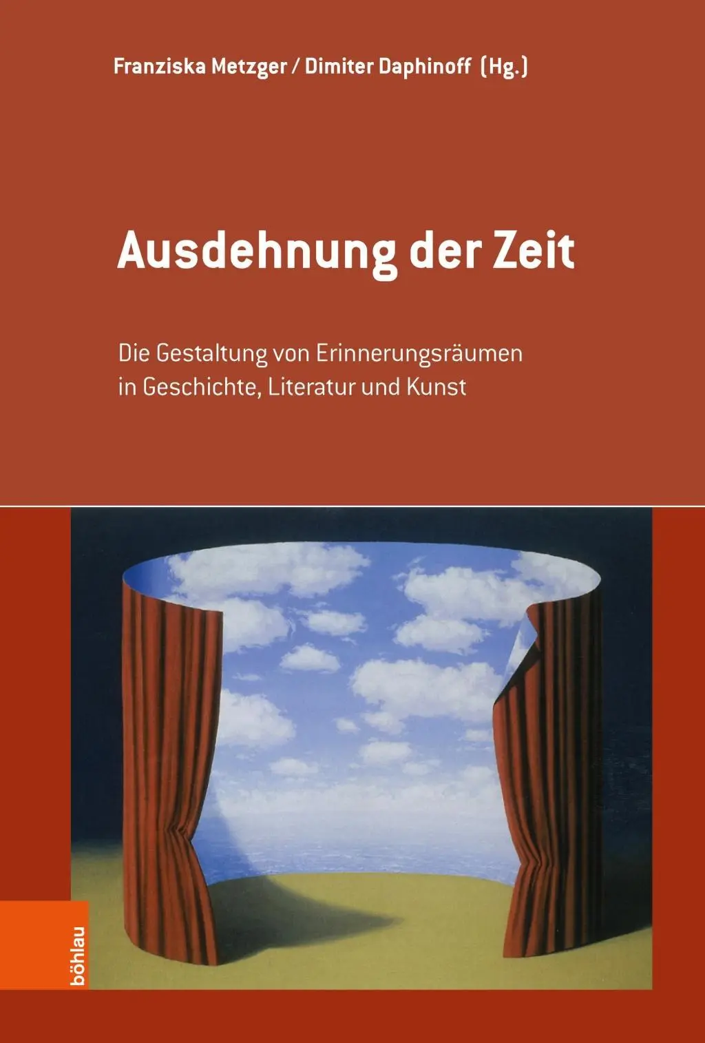 Ausdehnung Der Zeit: Die Gestaltung Von Erinnerungsraumen in Geschichte, Literatur Und Kunst