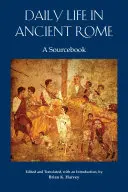 A mindennapi élet az ókori Rómában - Forráskönyv - Daily Life in Ancient Rome - A Sourcebook