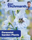 Alan Titchmarsh Hogyan kertészkedjünk: Tcharchhswick: Évelő kerti növények: Évelő kerti növények - Alan Titchmarsh How to Garden: Perennial Garden Plants