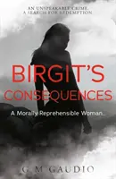 Birgit következményei - Egy erkölcsileg elítélendő nő? - Birgit's Consequences - A Morally Reprehensible Woman?