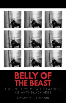 A fenevad hasa: A zsírellenesség politikája mint feketeség-ellenesség - Belly of the Beast: The Politics of Anti-Fatness as Anti-Blackness