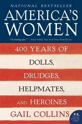 Amerika női: 400 év babái, csavargói, segítői és hősnői - America's Women: 400 Years of Dolls, Drudges, Helpmates, and Heroines