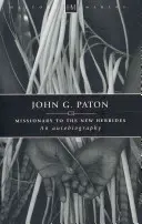 John G. Paton: Paton: An Autobiography - John G. Paton: An Autobiography