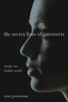 Az introvertáltak titkos élete: Inside Our Hidden World - The Secret Lives of Introverts: Inside Our Hidden World