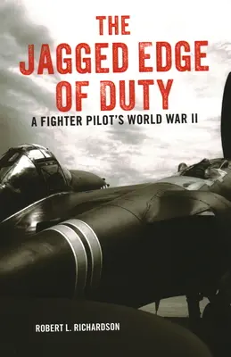 A kötelesség éle: Egy vadászpilóta második világháborús története - The Jagged Edge of Duty: A Fighter Pilot's World War II