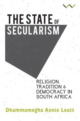 A szekularizmus állapota: Vallás, hagyomány és demokrácia Dél-Afrikában - The State of Secularism: Religion, Tradition and Democracy in South Africa