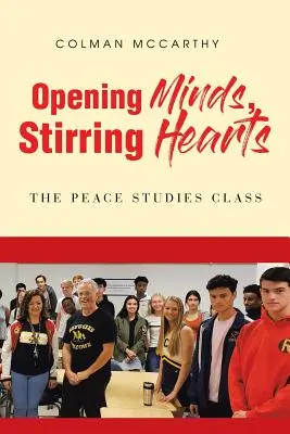 Nyitott elmék, felkavaró szívek: A béketanulmányok osztálya - Opening Minds, Stirring Hearts: The Peace Studies Class