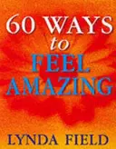 60 Ways To Feel Amazing