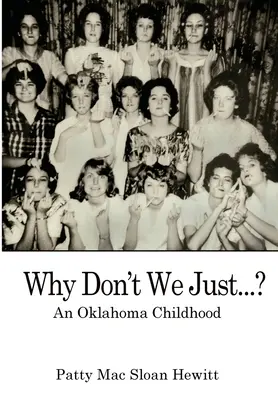 Why Don't We Just...?: Egy oklahomai gyermekkor - Why Don't We Just...?: An Oklahoma Childhood