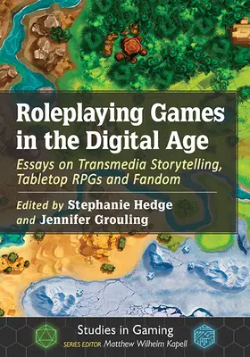 Roleplaying Games in the Digital Age: Essays on Transmedia Storytelling, Tabletop Rpgs and Fandom (Szerepjátékok a digitális korban: Essays on Transmedia Storytelling, Tabletop Rpgs and Fandom) - Roleplaying Games in the Digital Age: Essays on Transmedia Storytelling, Tabletop Rpgs and Fandom