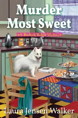 A legédesebb gyilkosság: A Bookish Baker Mystery - Murder Most Sweet: A Bookish Baker Mystery