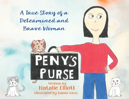 Peny táskája: Egy elszánt és bátor nő igaz története - Peny's Purse: A True Story of a Determined and Brave Woman