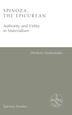 Spinoza, az epikureus: A tekintély és a hasznosság a materializmusban - Spinoza, the Epicurean: Authority and Utility in Materialism