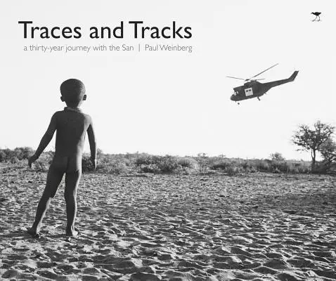 Nyomok és nyomok: Egy harmincéves utazás a San - Traces and Tracks: A Thirty-Year Journey with the San