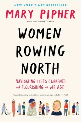 Női evezés északon: Az élet áramlataiban való navigálás és az életkor előrehaladtával való gyarapodás - Women Rowing North: Navigating Life's Currents and Flourishing as We Age