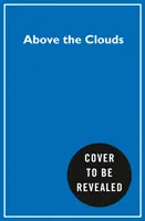 A felhők felett - Hogyan vájtam a saját utamat a világ tetejére - Above the Clouds - How I Carved My Own Path to the Top of the World