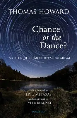 A véletlen vagy a tánc? A modern szekularizmus kritikája - Chance or the Dance?: A Critique of Modern Secularism