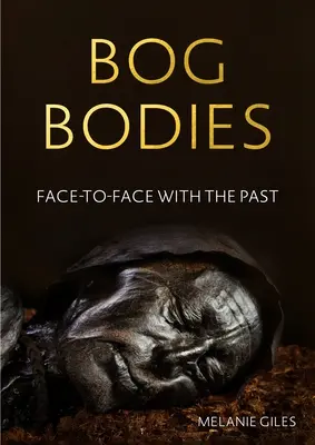 Mocsári testek: Szemtől szemben a múlttal - Bog bodies: Face to face with the past