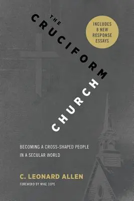 A keresztyén egyház: Kereszt alakú emberré válni egy szekuláris világban (válaszokkal) - The Cruciform Church: Becoming a Cross Shaped People in a Secular World (with responses)