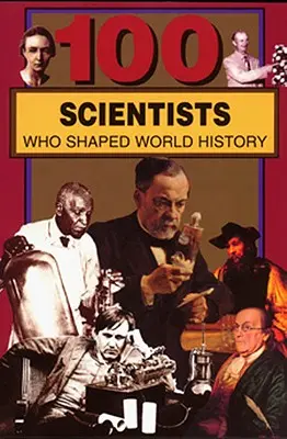 100 tudós, aki a világtörténelmet alakította - 100 Scientists Who Shaped World History