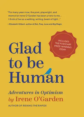 Örülök, hogy ember lehetek: Kalandozások az optimizmusban (Pozitív gondolkodás könyv, a tanult optimizmus, Anne Lamott vagy Elizabeth Gilbert rajongóinak) - Glad to Be Human: Adventures in Optimism (Positive Thinking Book, for Fans of Learned Optimism, Anne Lamott, or Elizabeth Gilbert)