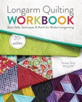 Longarm Quilting Workbook: Alapvető készségek, technikák és motívumok a modern longarminghoz - Longarm Quilting Workbook: Basic Skills, Techniques & Motifs for Modern Longarming