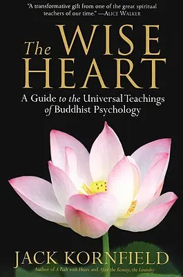 A bölcs szív: Útmutató a buddhista pszichológia egyetemes tanításaihoz - The Wise Heart: A Guide to the Universal Teachings of Buddhist Psychology