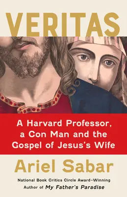 Veritas: Egy harvardi professzor, egy szélhámos és Jézus feleségének evangéliuma - Veritas: A Harvard Professor, a Con Man and the Gospel of Jesus's Wife