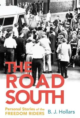 The Road South: A Freedom Riders személyes történetei - The Road South: Personal Stories of the Freedom Riders