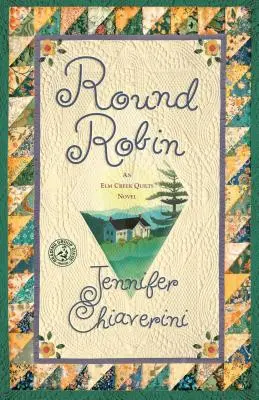 Round Robin: Egy ELM Creek Quilts-könyv - Round Robin: An ELM Creek Quilts Book