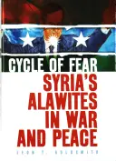 A félelem ciklusa: Szíriai alaviták háborúban és békében - Cycle of Fear: Syria's Alawites in War and Peace