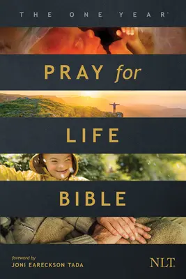 Az egyéves imádkozz az életért Biblia NLT (puha borítójú): A Daily Call to Prayer (Napi felhívás az élet méltóságának védelmében) - The One Year Pray for Life Bible NLT (Softcover): A Daily Call to Prayer Defending the Dignity of Life