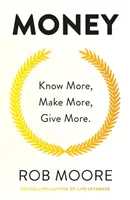 Pénz: Tudj többet, keress többet, adj többet: Tanuld meg, hogyan keress több pénzt és alakítsd át az életed! - Money: Know More, Make More, Give More: Learn How to Make More Money and Transform Your Life