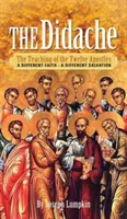 A Didache: A tizenkét apostol tanítása - Más hit - más üdvösség - The Didache: The Teaching of the Twelve Apostles - A Different Faith - A Different Salvation