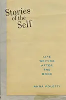 Az én történetei: Életírás a könyv után - Stories of the Self: Life Writing After the Book