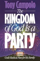 Az Isten országa egy buli: Isten radikális terve az Ő családjával - The Kingdom of God is a Party: God's Radical Plan for His Family