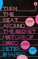 Turn the Beat Around - A diszkó titkos története - Turn the Beat Around - The Secret History of Disco