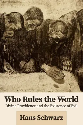 Ki uralja a világot: Az isteni gondviselés és a gonosz létezése - Who Rules the World: Divine Providence and the Existence of Evil