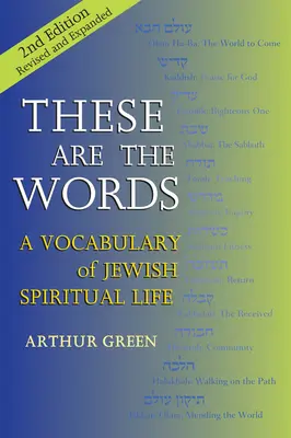 Ezek a szavak (2. kiadás): A zsidó spirituális élet szókincse - These Are the Words (2nd Edition): A Vocabulary of Jewish Spiritual Life